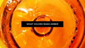 What Colors Make Amber