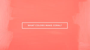 What Colors Make Coral