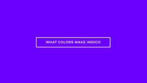 What Colors Make Indigo