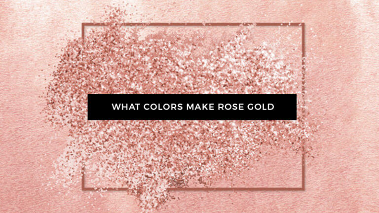 What Colors Make Rose Gold How To Make Rose Gold Color