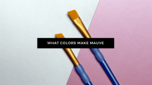 What colors make Mauve