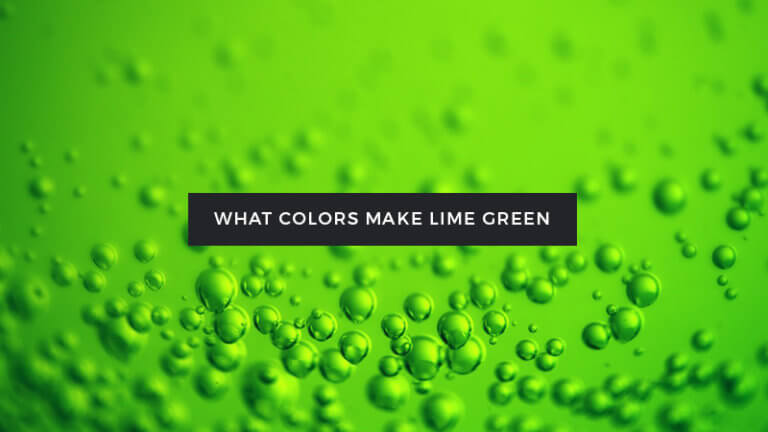 What Colors Make Lime Green? What Two Colors Make Lime Green