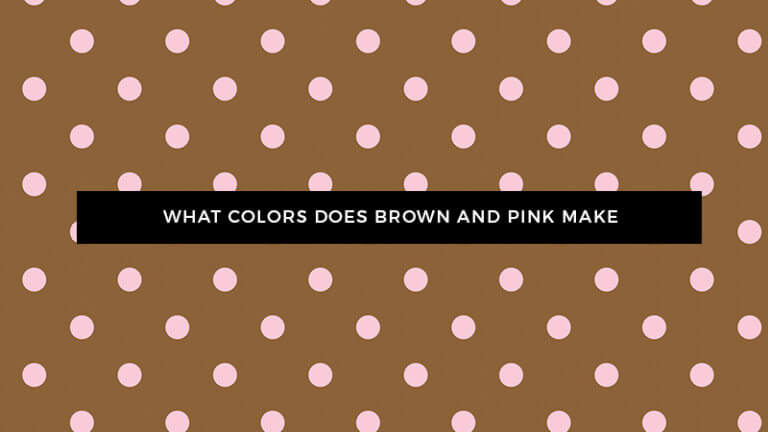 pink-and-brown-mixed-what-color-does-pink-and-brown-make