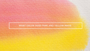 what color does pink and yellow make