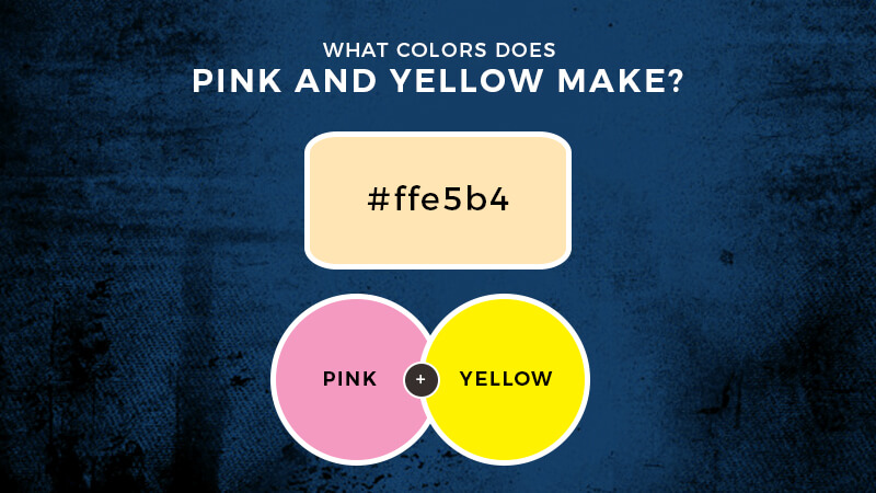 What color does pink and yellow make