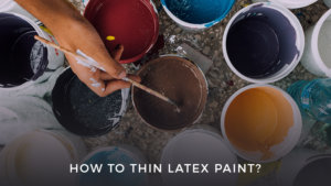 How to thin latex paint | Marketing Access Pass