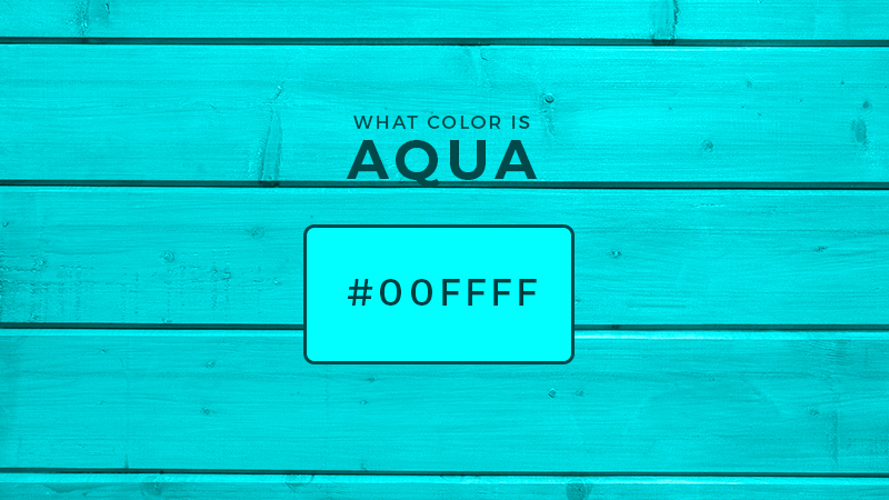 What Color Is Aqua? About Aqua Color (Updated 2023)