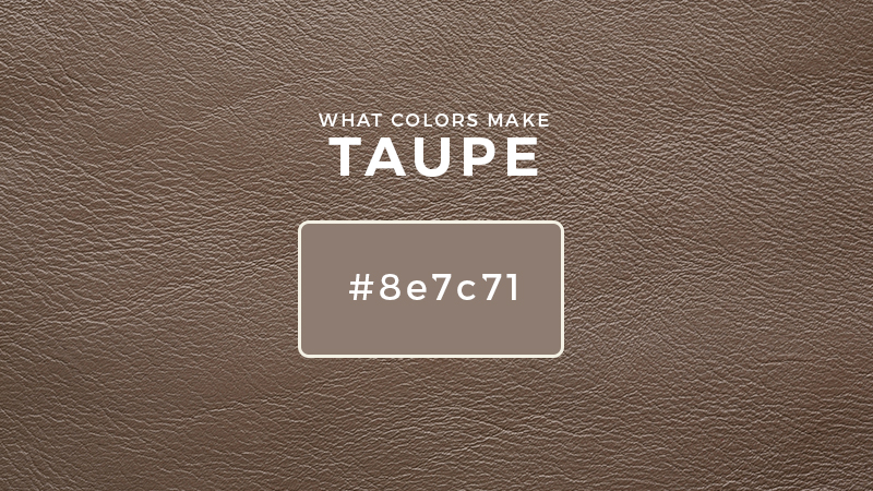 What Colors Make Taupe   What Colors Make Taupe Feature Image 