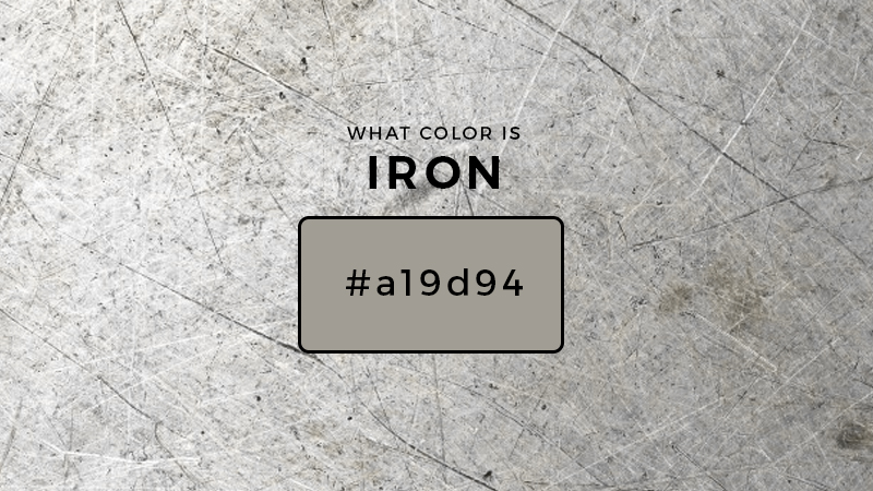 What Color Is Iron? About Iron Color (Updated 2023)