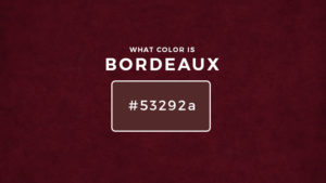 What Color Is Bordeaux