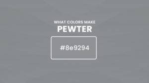 What colors make pewter