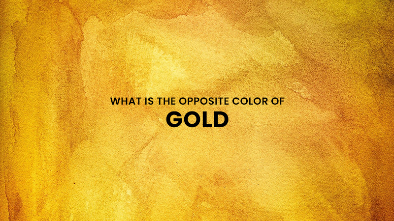 What Is the Opposite Color of Gold?